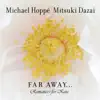 Michael Hoppé & Mitsuki Dazia - Far Away... Romances for Koto